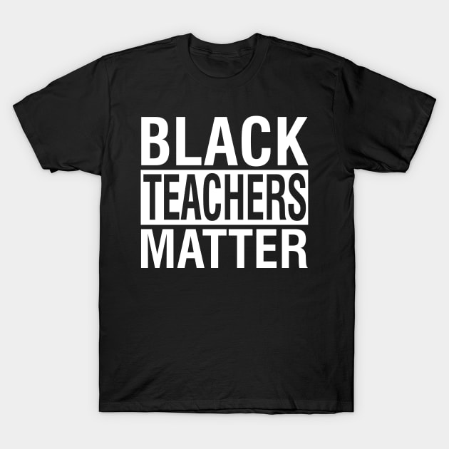 Black Teacher Matter T-Shirt by stonefruit